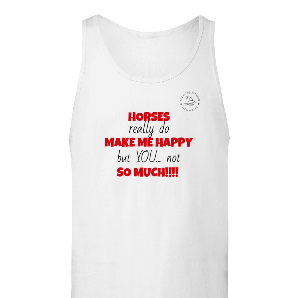 Horses Make Me Happy: Pet and Equestrian Memories Unisex Tank Top