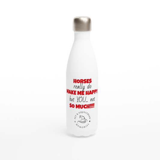 Horses Make Me Happy: White 17oz Stainless Steel Water Bottle