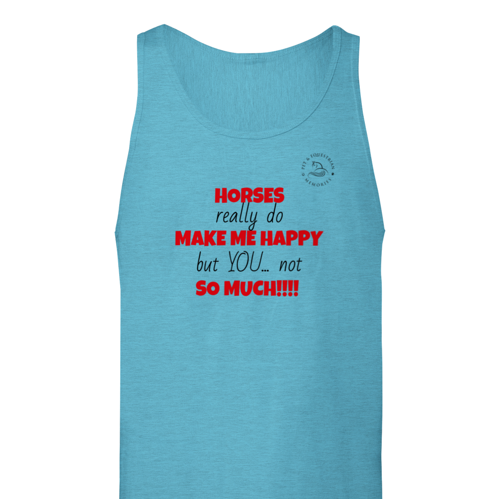 Horses Make Me Happy: Pet and Equestrian Memories Unisex Tank Top