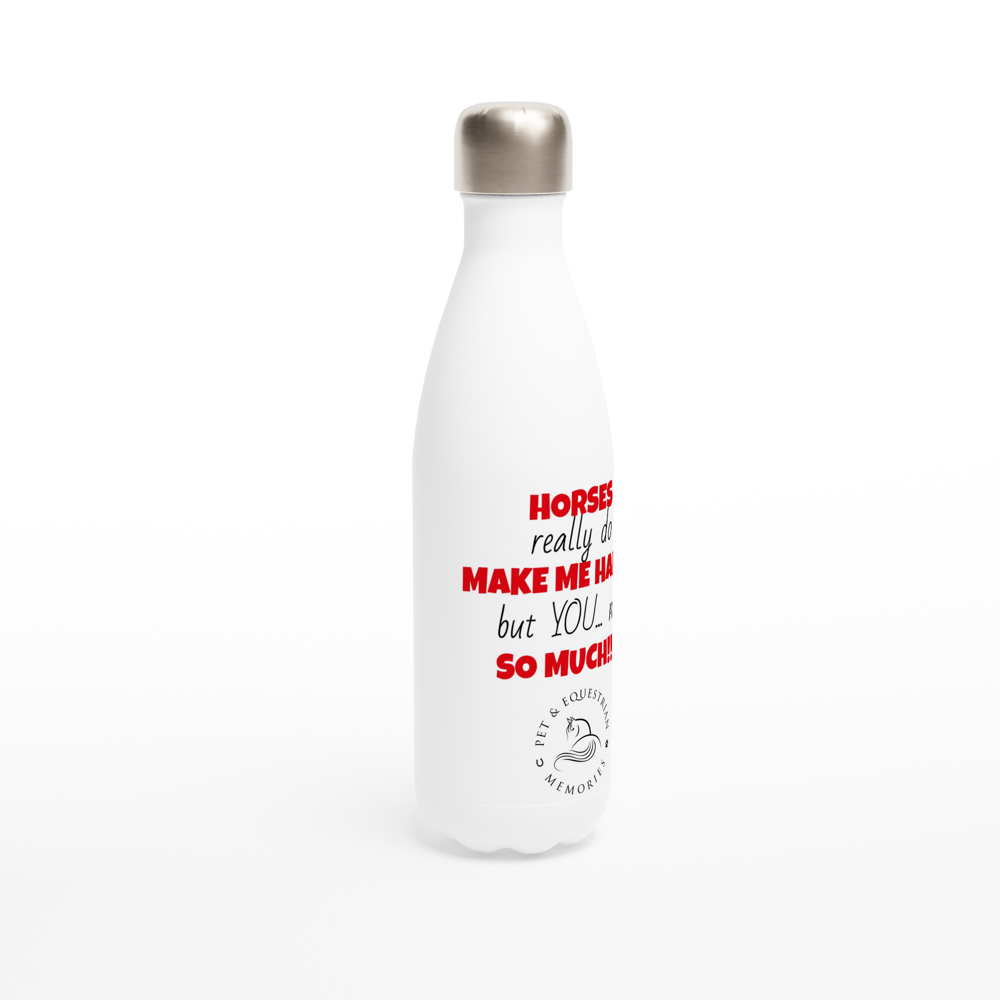 Horses Make Me Happy: White 17oz Stainless Steel Water Bottle