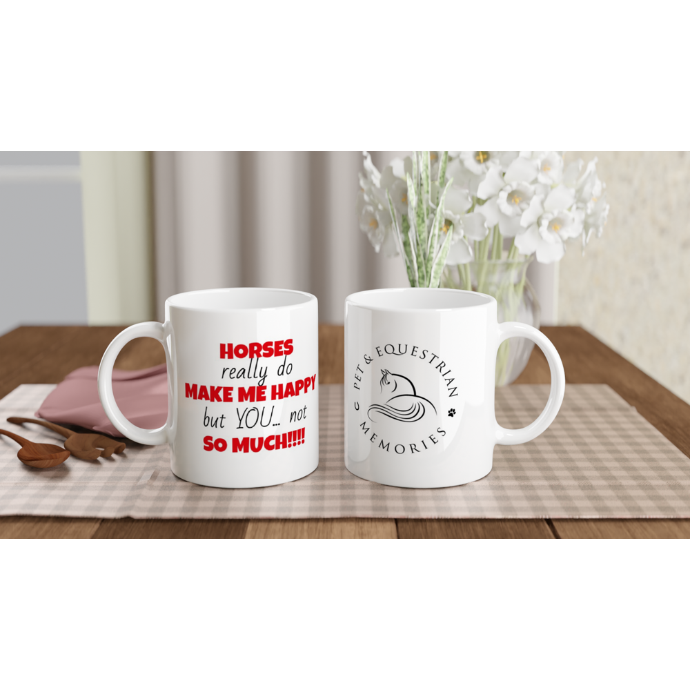 Horses Make Me Happy: 11oz Funny Quote Ceramic Mug