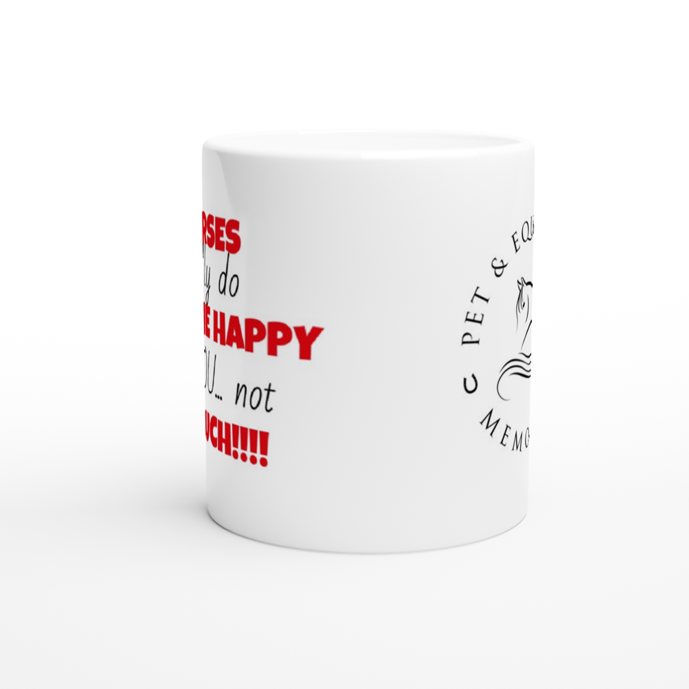 Horses Make Me Happy: 11oz Funny Quote Ceramic Mug